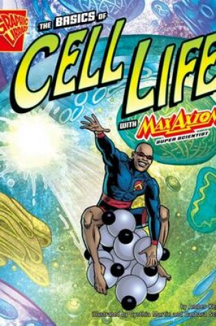 Cover of The Basics of Cell Life with Max Axiom, Super Scientist