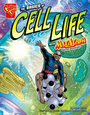 Book cover for The Basics of Cell Life with Max Axiom, Super Scientist