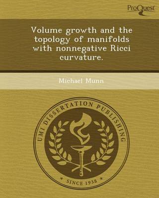 Book cover for Volume Growth and the Topology of Manifolds with Nonnegative Ricci Curvature