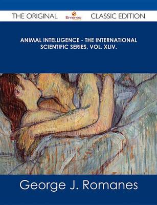 Book cover for Animal Intelligence - The International Scientific Series, Vol. XLIV. - The Original Classic Edition