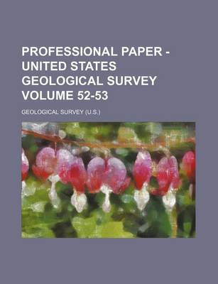 Book cover for Professional Paper - United States Geological Survey Volume 52-53