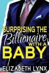 Book cover for Surprising the Billionaire with a Baby