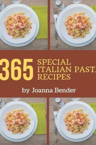 Cover of 365 Special Italian Pasta Recipes