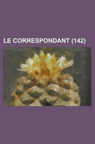 Cover of Le Correspondant (142 )