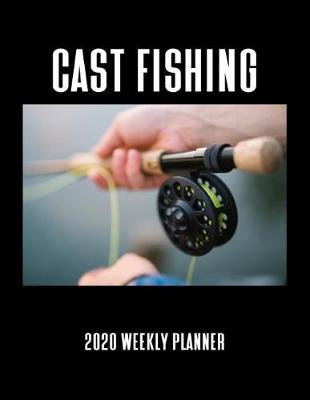 Book cover for Cast Fishing 2020 Weekly Planner