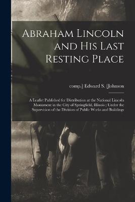 Cover of Abraham Lincoln and His Last Resting Place