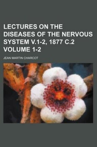 Cover of Lectures on the Diseases of the Nervous System V.1-2, 1877 C.2 Volume 1-2
