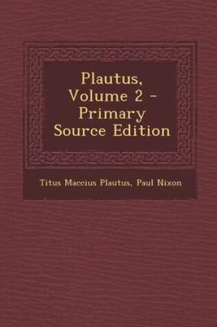 Cover of Plautus, Volume 2 - Primary Source Edition