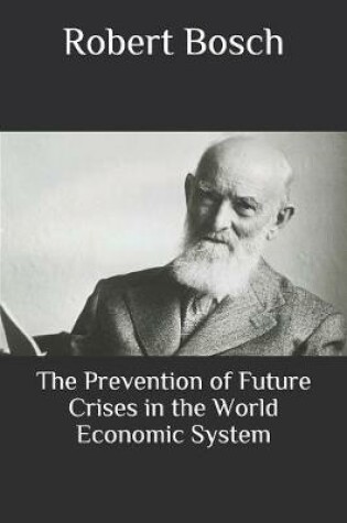Cover of The Prevention of Future Crises in the World Economic System
