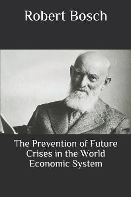 Book cover for The Prevention of Future Crises in the World Economic System