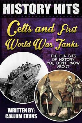 Book cover for The Fun Bits of History You Don't Know about Celts and First World War Tanks