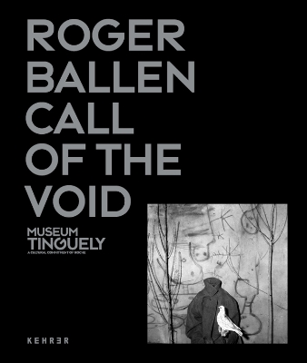 Book cover for Roger Ballen: Call Of The Void