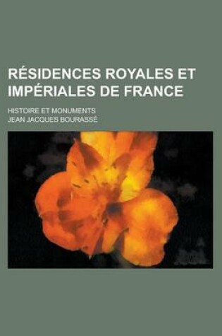 Cover of Residences Royales Et Imperiales de France; Histoire Et Monuments