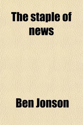 Book cover for The Staple of News (Volume 28)