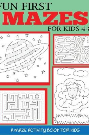 Cover of Fun First Mazes for Kids 4-8