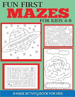 Cover of Fun First Mazes for Kids 4-8