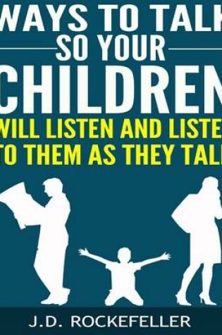 Cover of Ways to Talk So Your Children Will Listen and Listen to Them as They Talk