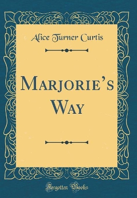 Book cover for Marjories Way (Classic Reprint)