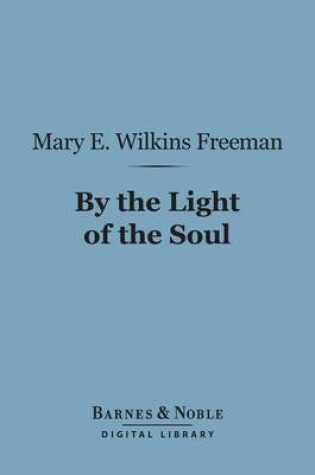 Cover of By the Light of the Soul (Barnes & Noble Digital Library)