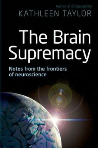 Cover of The Brain Supremacy: Notes from the Frontiers of Neuroscience