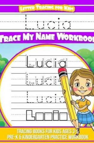 Cover of Lucia Letter Tracing for Kids Trace My Name Workbook
