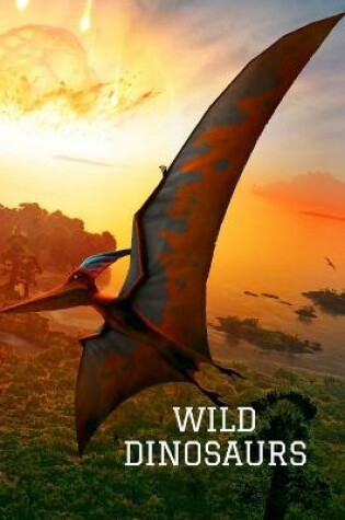 Cover of Wild Dinosaurs