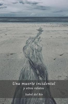 Book cover for Una muerte incidental y otros relatos