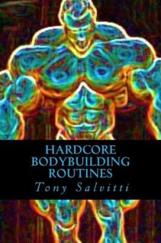 Cover of Hardcore Bodybuilding Routines