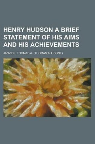 Cover of Henry Hudson a Brief Statement of His Aims and His Achievements