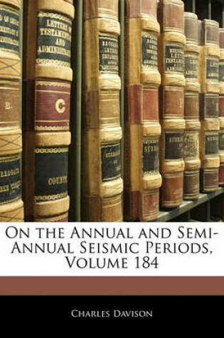 Cover of On the Annual and Semi-Annual Seismic Periods, Volume 184