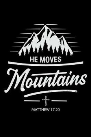 Cover of He moves mountains matthew 17.20
