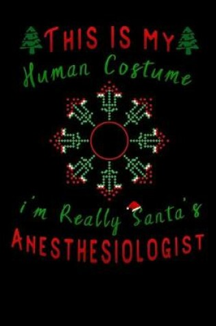 Cover of this is my human costume im really santa's Anesthesiologist