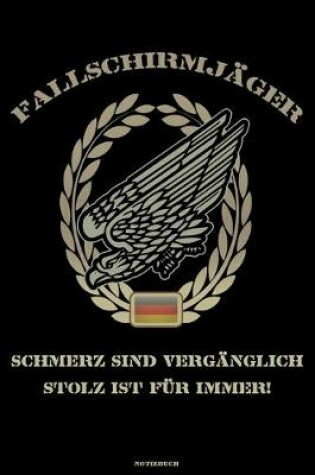 Cover of Fallschirmjager Schmerzen sind Verganglich Stolz ist fur immer! Notizbuch