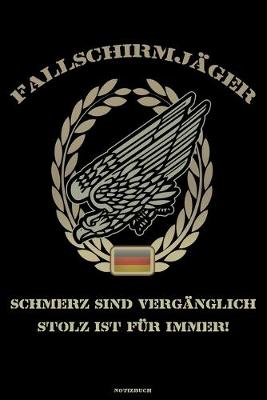 Book cover for Fallschirmjager Schmerzen sind Verganglich Stolz ist fur immer! Notizbuch