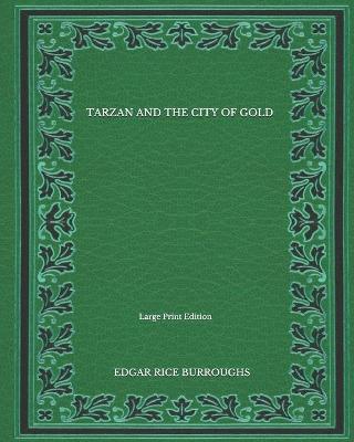 Book cover for Tarzan And The City Of Gold - Large Print Edition