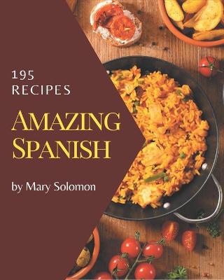 Book cover for 195 Amazing Spanish Recipes