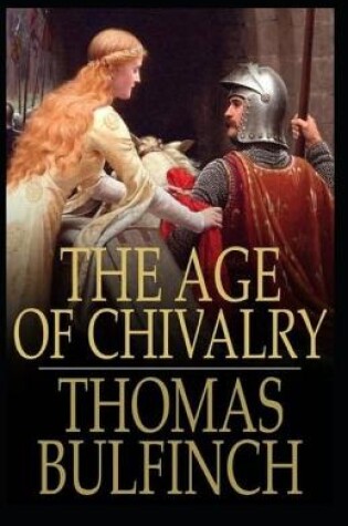 Cover of The Age of Chivalry BY Thomas Bulfinch