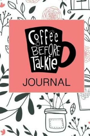 Cover of Coffee Before Talkie Journal