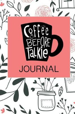 Book cover for Coffee Before Talkie Journal