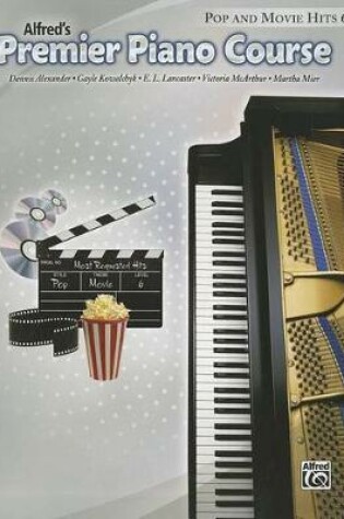 Cover of Alfred's Premier Piano Course Pop and Movie Hits, Level 6