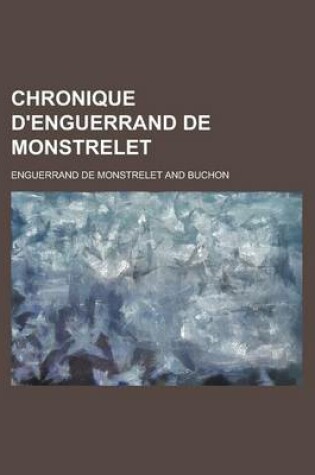 Cover of Chronique D'Enguerrand de Monstrelet