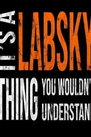 Cover of It's A Labsky Thing You Wouldn't Understand