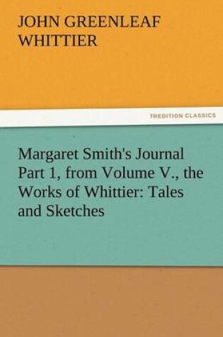 Cover of Margaret Smith's Journal Part 1, from Volume V., the Works of Whittier