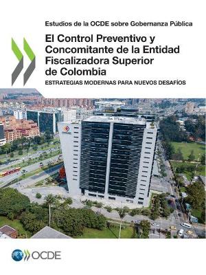 Book cover for Estudios de la Ocde Sobre Gobernanza Publica El Control Preventivo Y Concomitante de la Entidad Fiscalizadora Superior de Colombia Estrategias Modernas Para Nuevos Desafios
