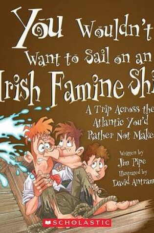 Cover of You Wouldn't Want to Sail on an Irish Famine Ship!