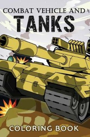 Cover of Combat Vehicle and Tanks Coloring Book
