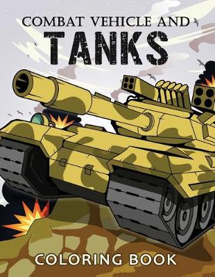 Book cover for Combat Vehicle and Tanks Coloring Book