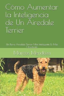 Book cover for Como Aumentar la Inteligencia de Un Airedale Terrier