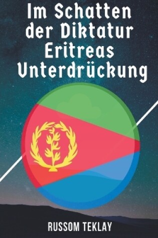 Cover of Im Schatten der Diktatur Eritreas Unterdrückung