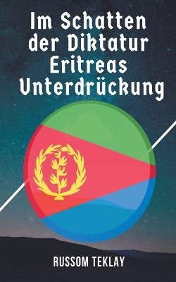 Book cover for Im Schatten der Diktatur Eritreas Unterdrückung